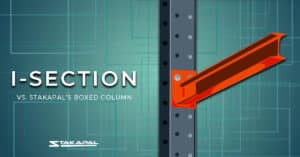 I-Section vs. Stakapal's Boxed Column - a Blog Post by Stakapal - UK's leading manufacturer and supplier of heavy duty racking that is made bespoke to the customer's interest and request.