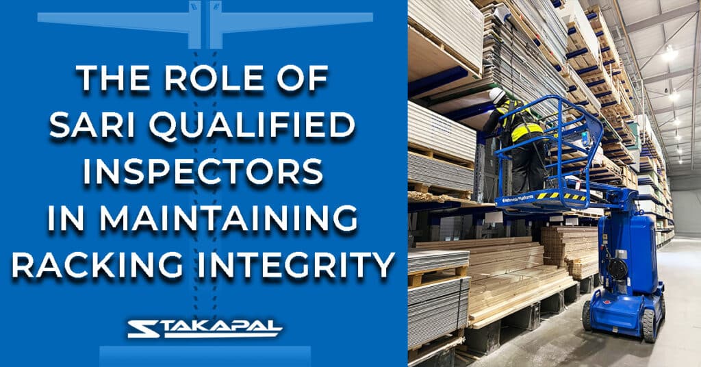 The role of SARI qualified inspectors in maintaining racking integrity - A blog post by Stakapal.