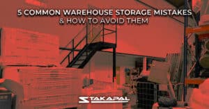 Five Common Warehouse Storage Mistakes and How To Avoid Them - A blog post by Stakapal.