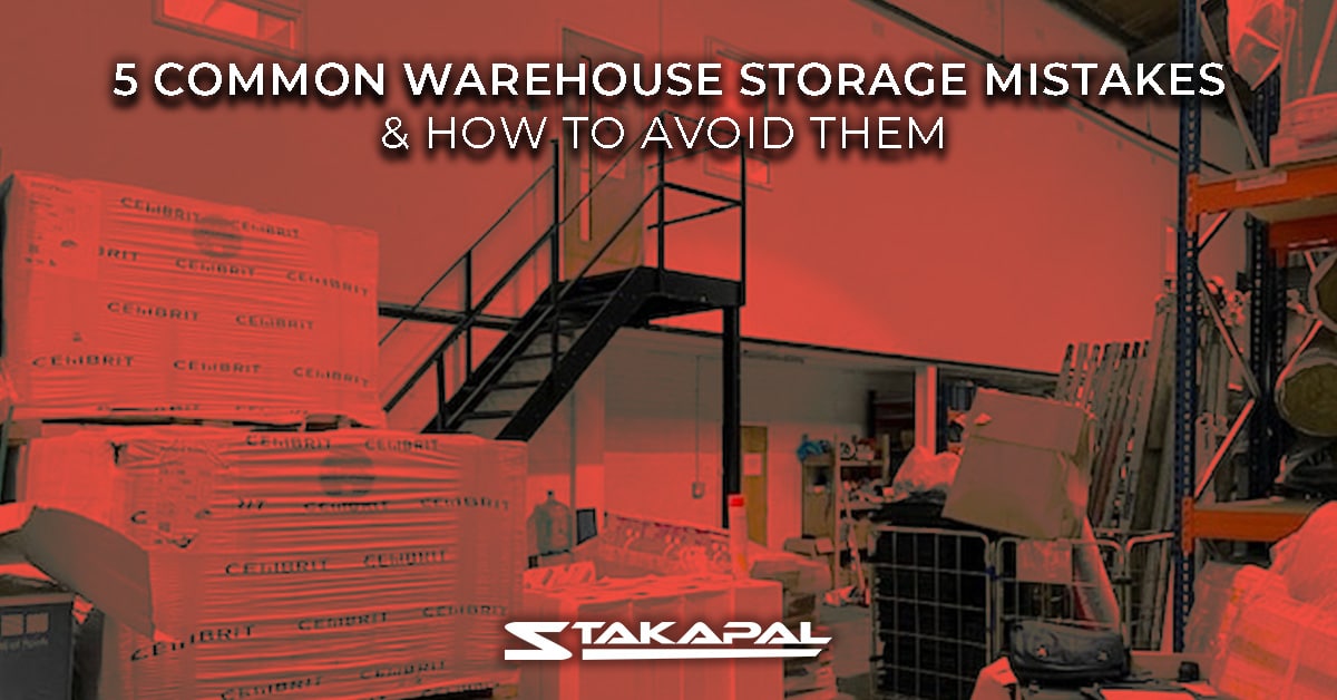 Five Common Warehouse Storage Mistakes and How To Avoid Them - A blog post by Stakapal.