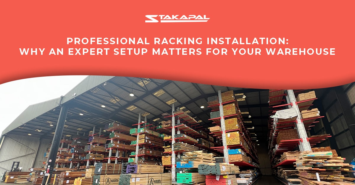 Professional racking installation - why an expert setup matters for your warehouse - A blog post by Stakapal.